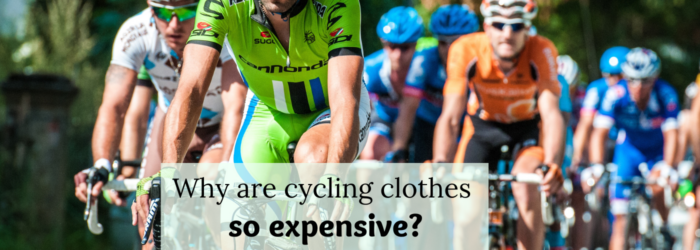 Why are cycling clothes so expensive?